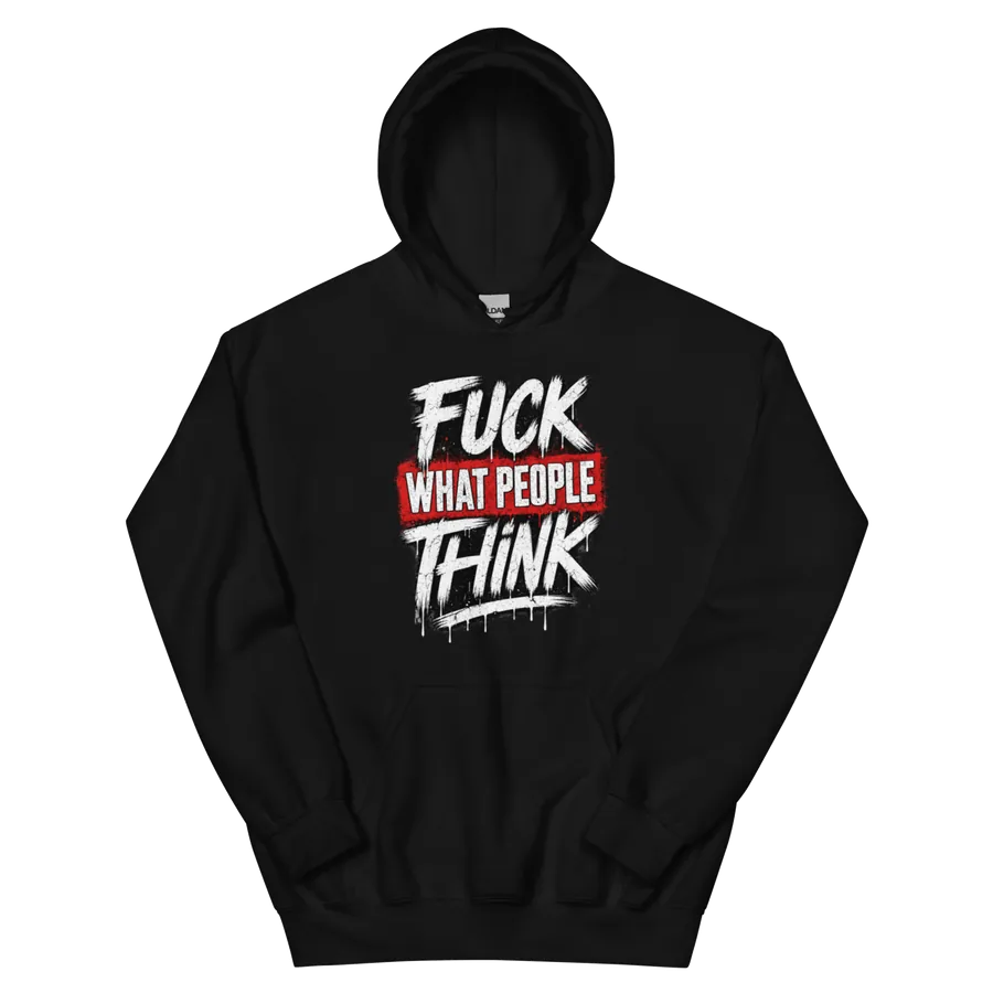 F*ck What People Think: Heavyweight Hoodie: front of the black heavyweight hoodie showing the printed graphic