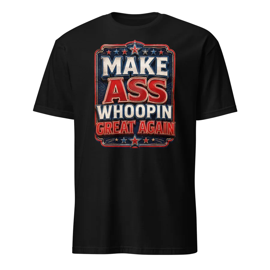 Make Ass Whoopin Great Again Tee: front of the black graphic tee showing the printed graphic
